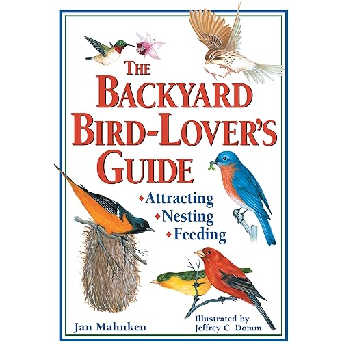 The Backyard Bird-Lover's Guide: Attracting, Nesting, Feeding