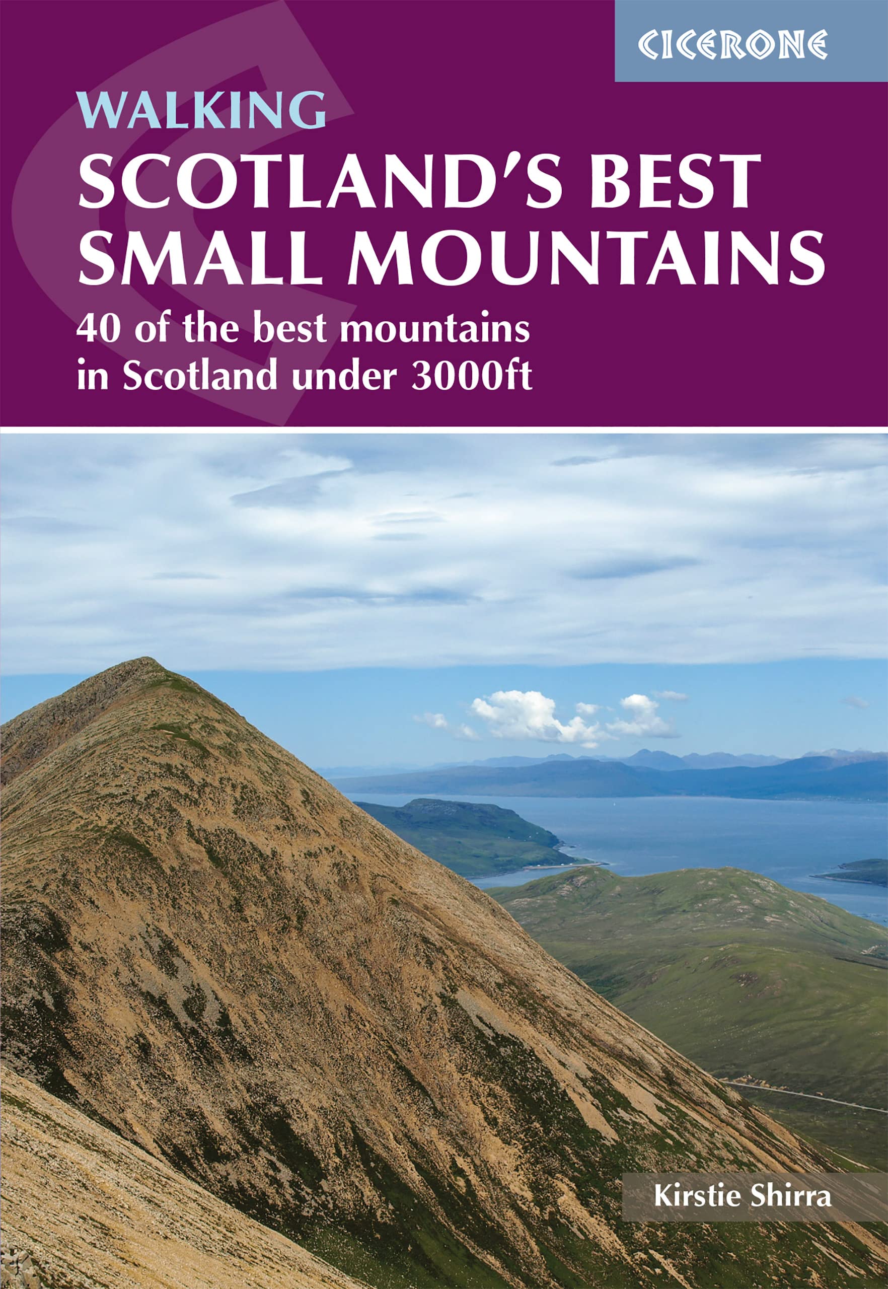 Scotland's Best Small Mountains: 40 of the best mountains in Scotland under 3000ft (Cicerone Walking Guides)