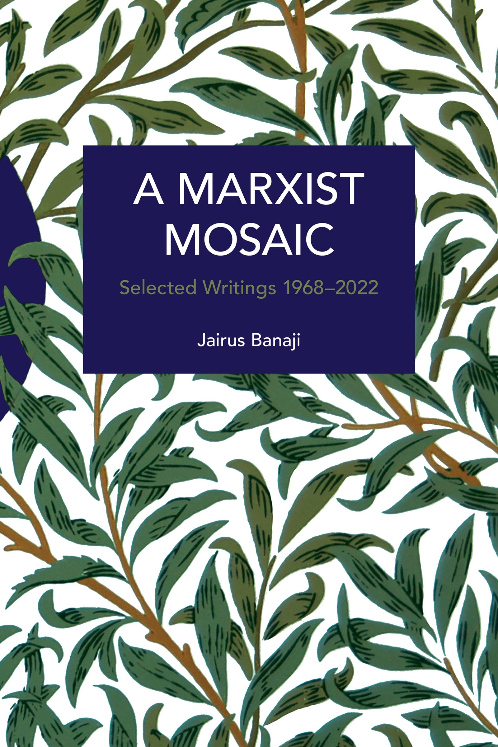 A Marxist Mosaic: Selected Writings 1968–2022 (Historical Materialism)