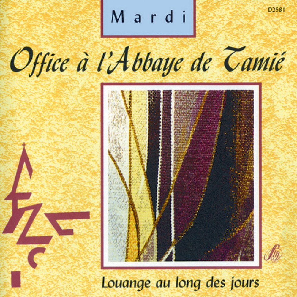 MARDI - LOUANGE AU LONG DES JOURS TAMIE, ABBAYE
