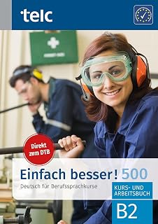 Einfach besser! 500: Deutsch für Berufssprachkurse B2 (Einfach besser!: Deutsch für Berufssprachkurse)