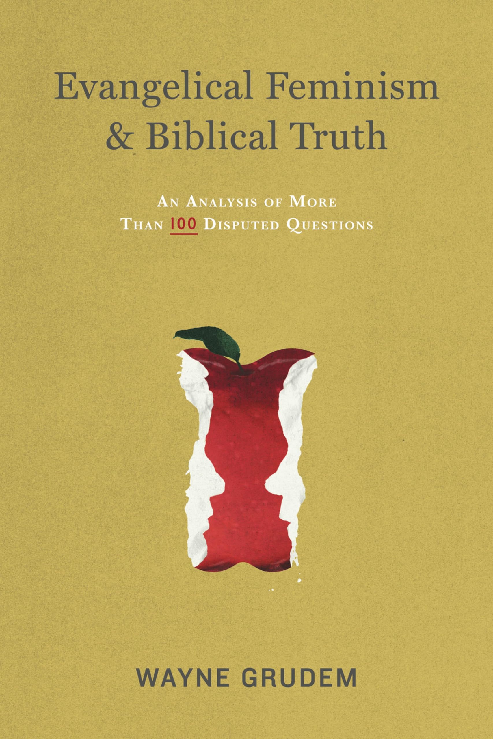 Evangelical Feminism and Biblical Truth: An Analysis of More Than 100 Disputed Questions
