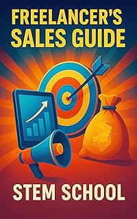 Freelancer’s Sales Guide: Land Clients, Close Deals, Get Paid (English Edition)