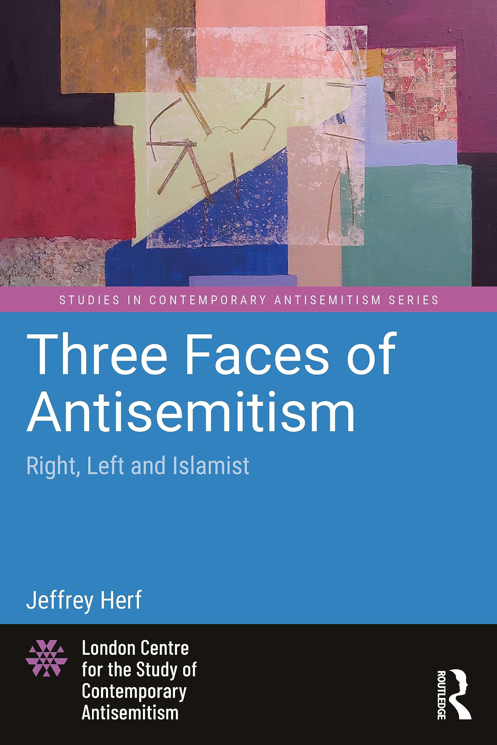Three Faces of Antisemitism: Right, Left and Islamist (Studies in Contemporary Antisemitism)