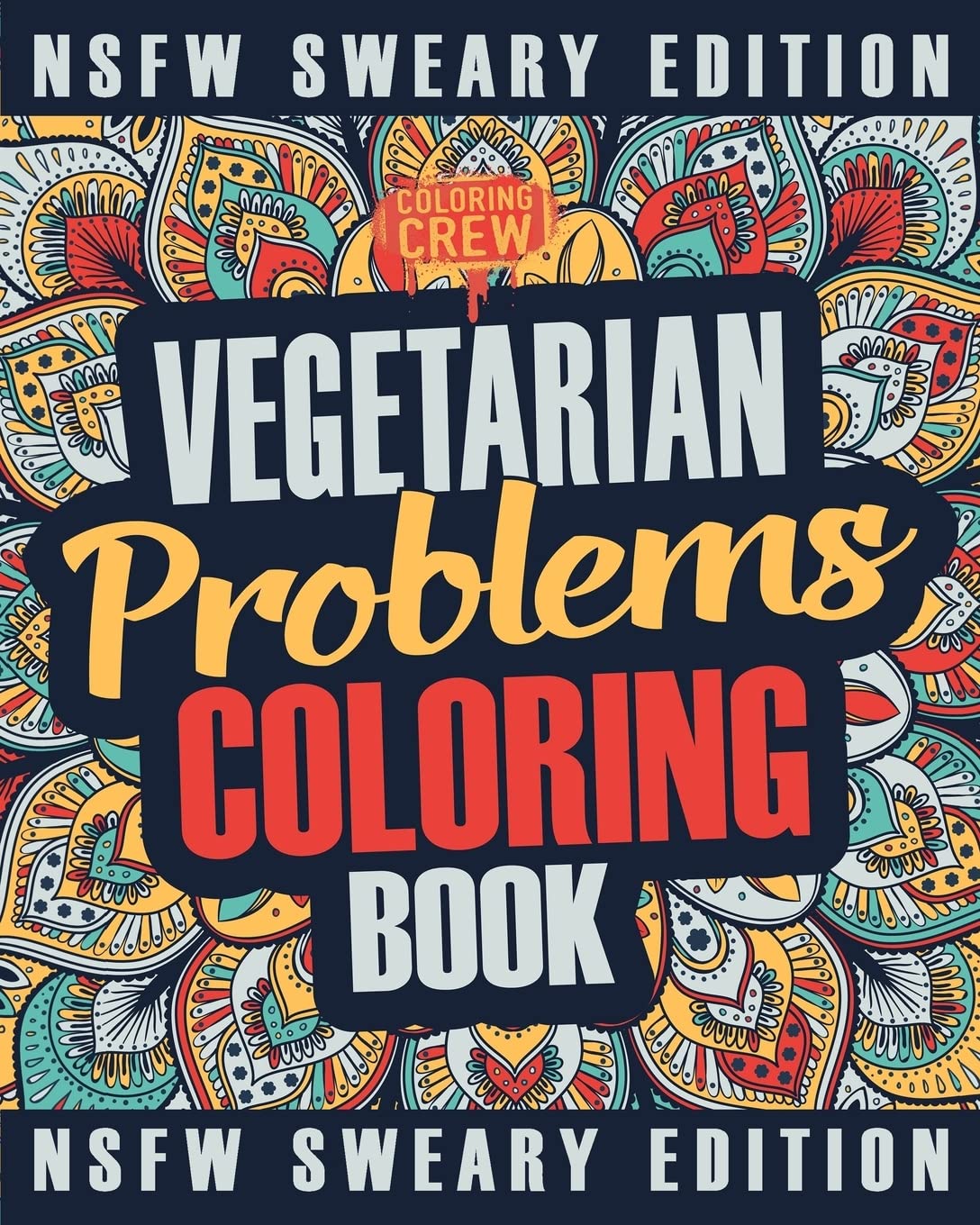 Vegetarian Coloring Book: A Sweary, Irreverent, Swear Word Vegetarian Coloring Book Gift Idea for Vegetarians: Volume 2 (Vegetarian Gifts)
