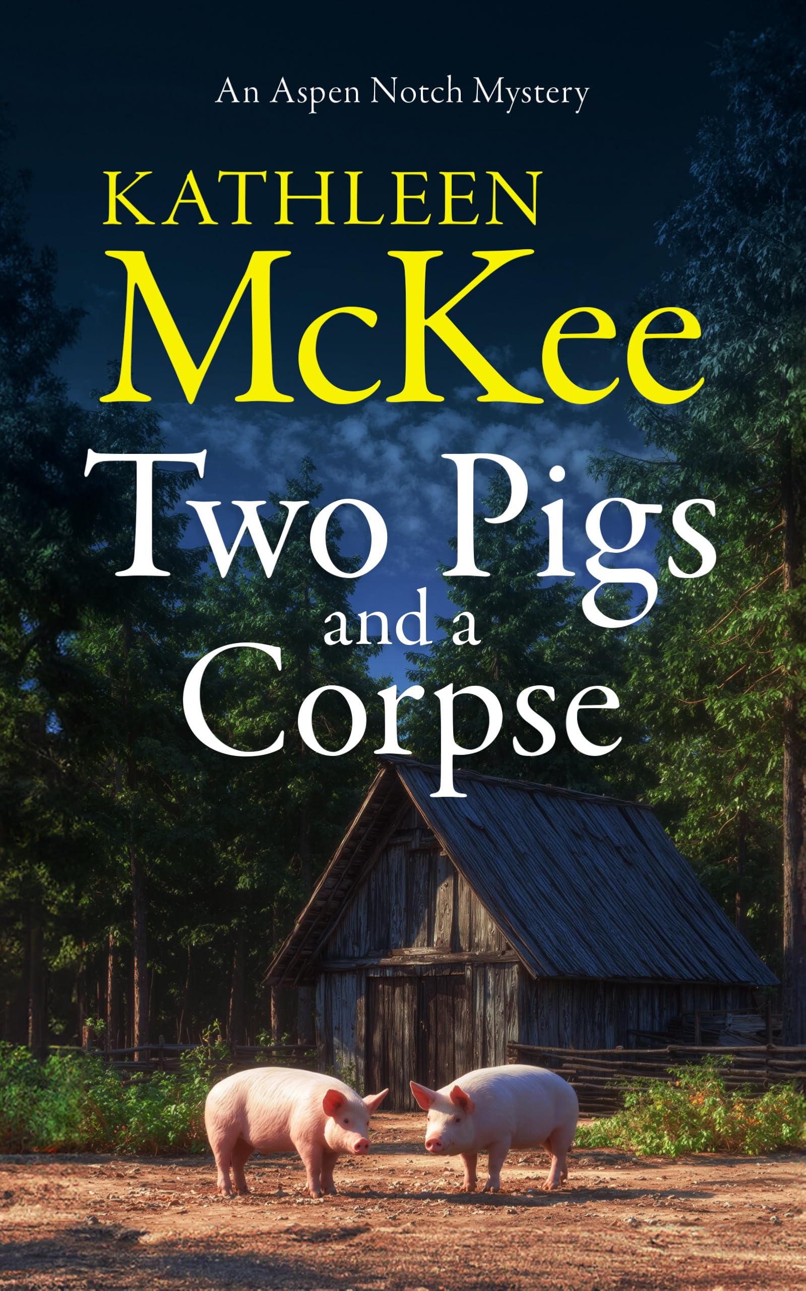 Two Pigs and a Corpse (The Aspen Notch Mystery Series)