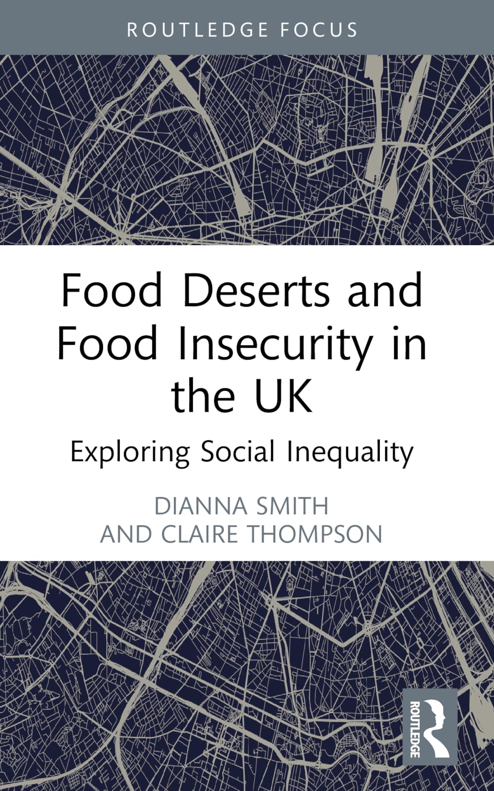 Food Deserts and Food Insecurity in the UK: Exploring Social Inequality (Routledge Focus on Environment and Sustainability)