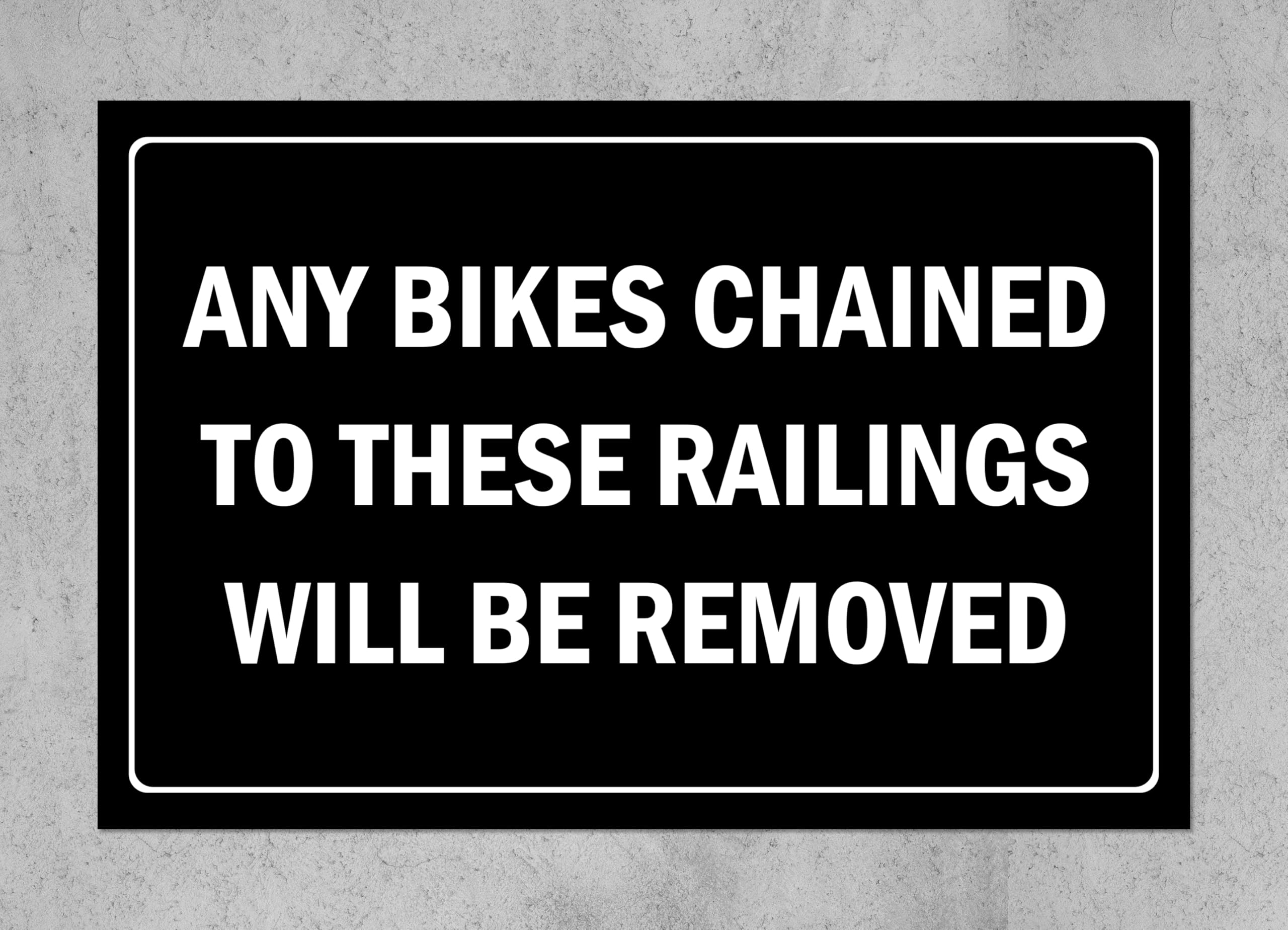 Any bikes chained to these railing will be removed - 3mm Aluminium sign (200mm x 150mm)