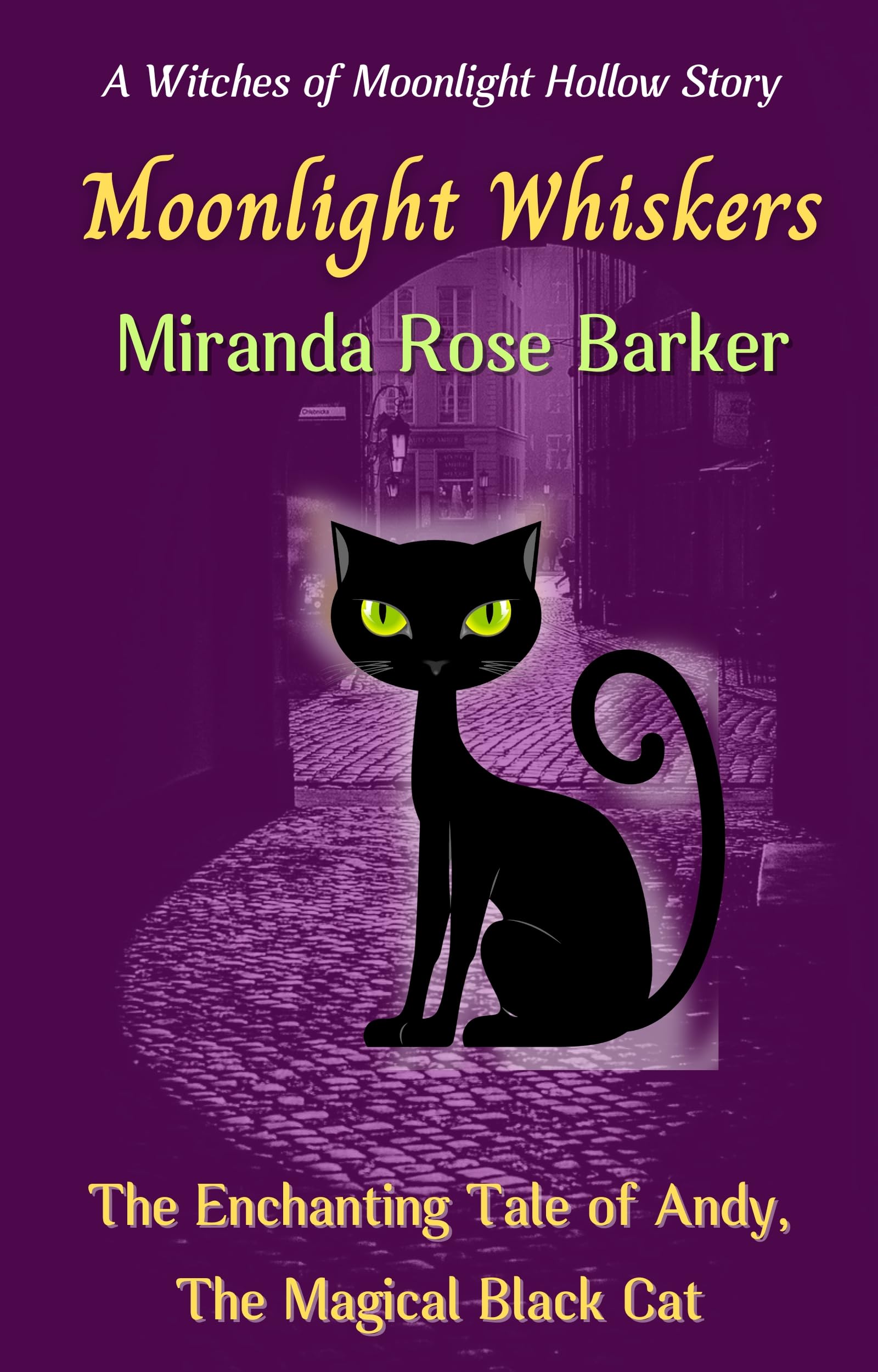 Moonlight Whiskers: The Enchanting Tale of Andy, The Magical Black Cat (The Witches of Moonlight Hollow)