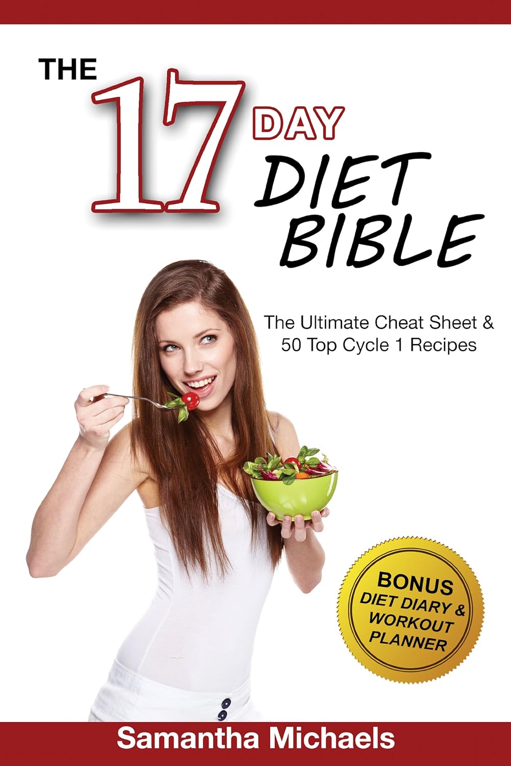 17 Day Diet Bible: The Ultimate Cheat Sheet & 50 Top Cycle 1 Recipes (With Diet Diary & Workout Planner) 17 Day Diet Bible: The Ultimate Cheat Sheet & 50 Top Cycle 1 Recipes (With Diet Diary & Workout Planner)