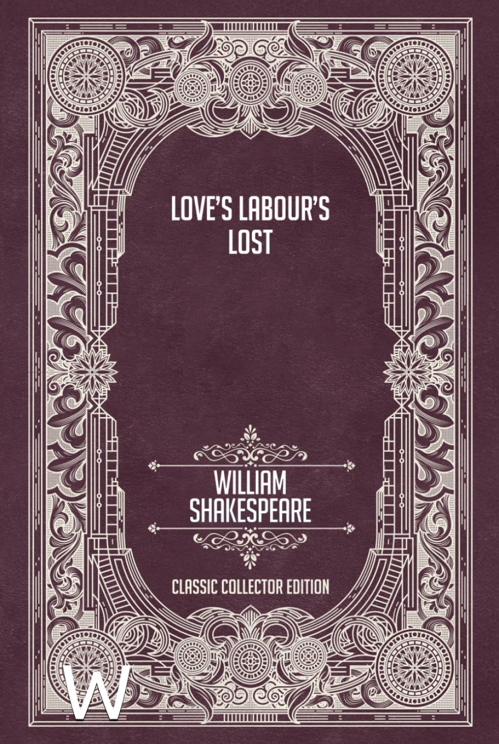Love’s Labour’s Lost - Classic Collector Edition (Annotated)