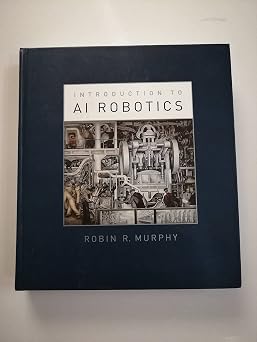 An Introduction to AI Robotics Intelligent Robotics and Autonomous Agents