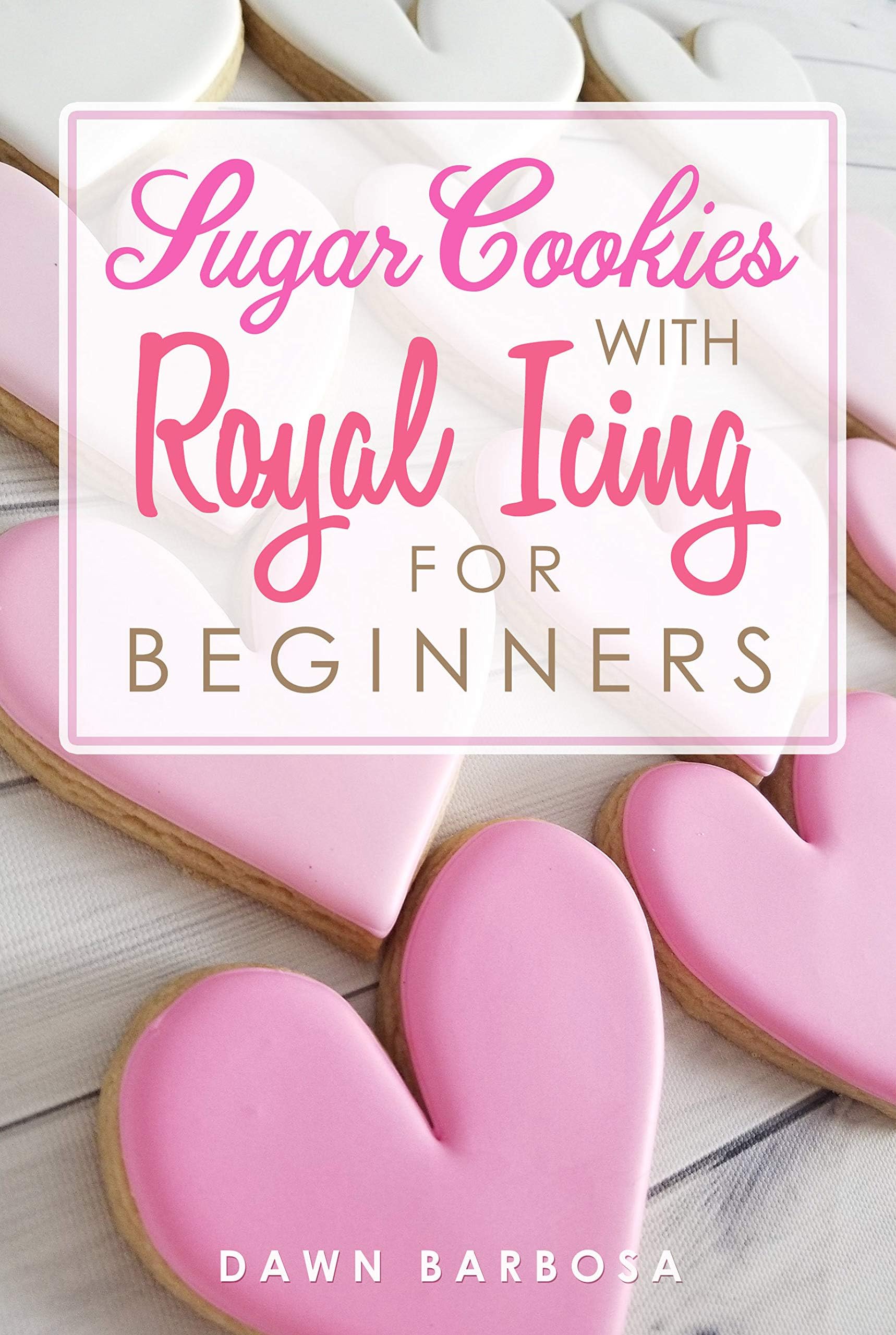Sugar Cookies With Royal Icing For Beginners