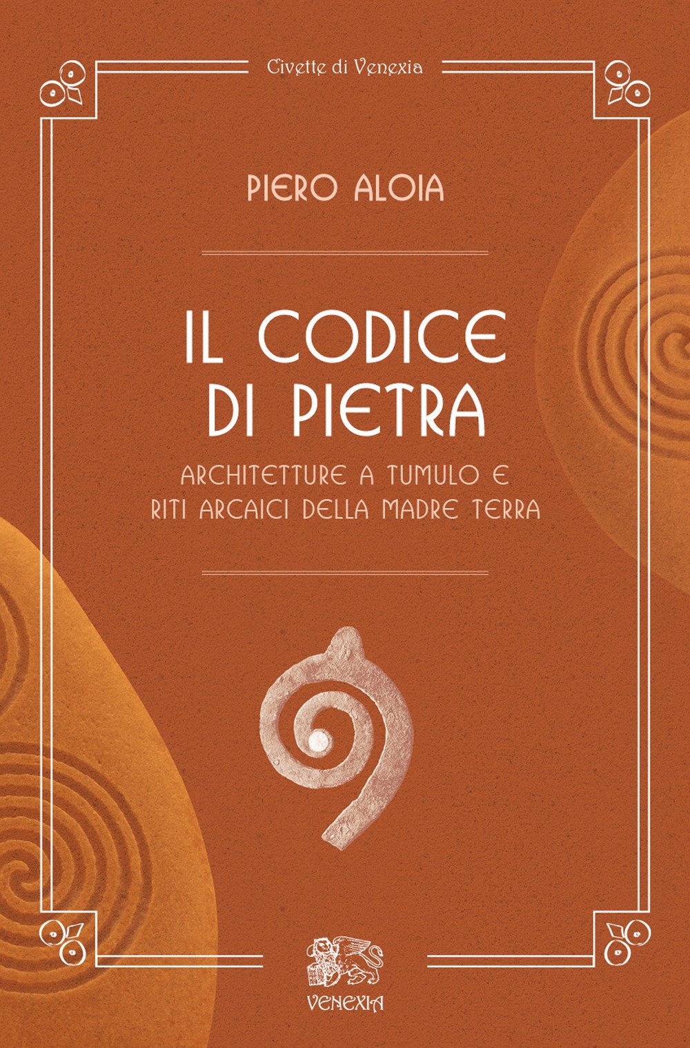 Il Codice Di Pietra. Architetture A Tumulo E Riti Arcaici Della Madre Terra - 4