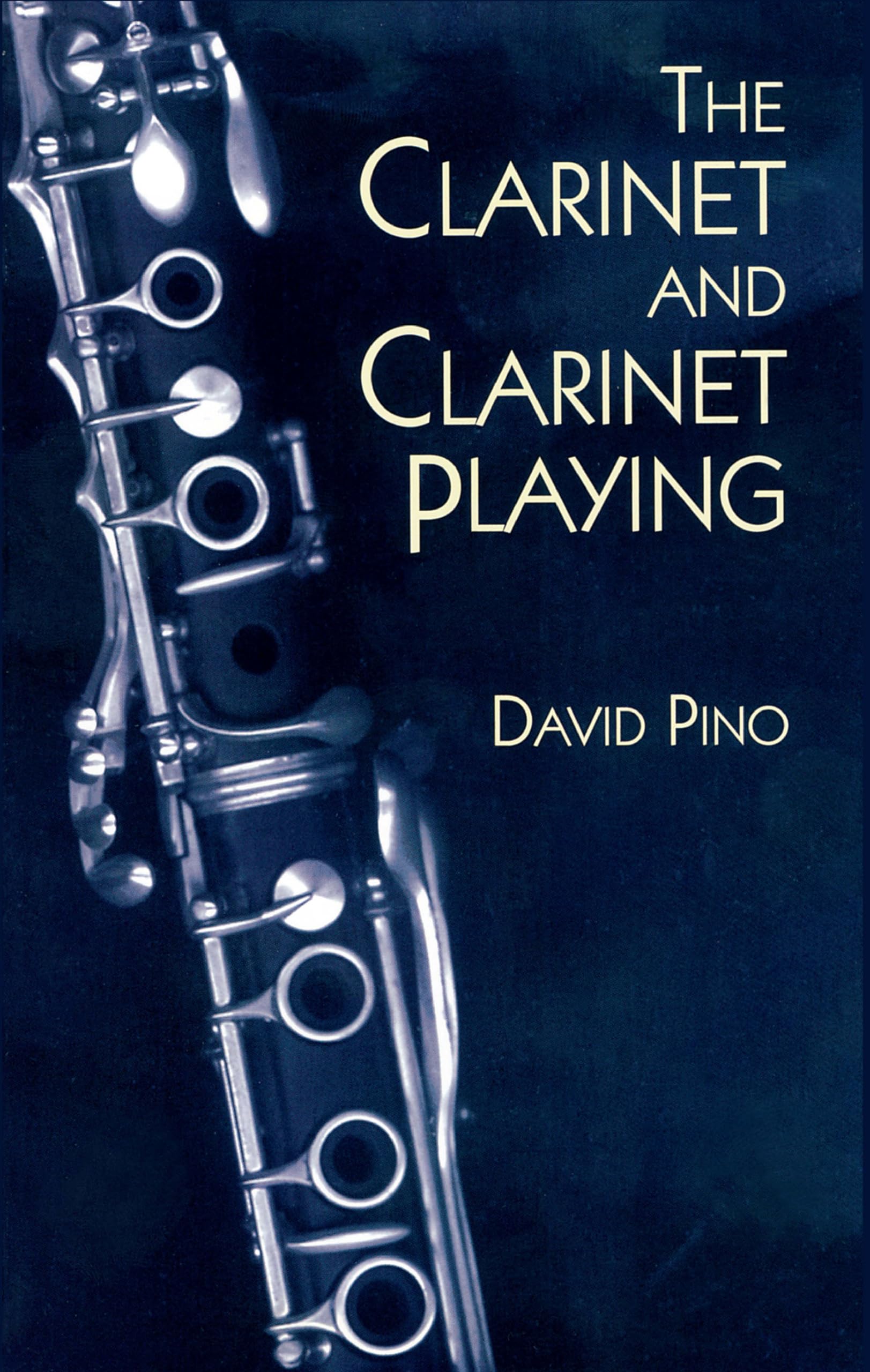 The Clarinet and Clarinet Playing. (Dover Books on Music: Instruments)