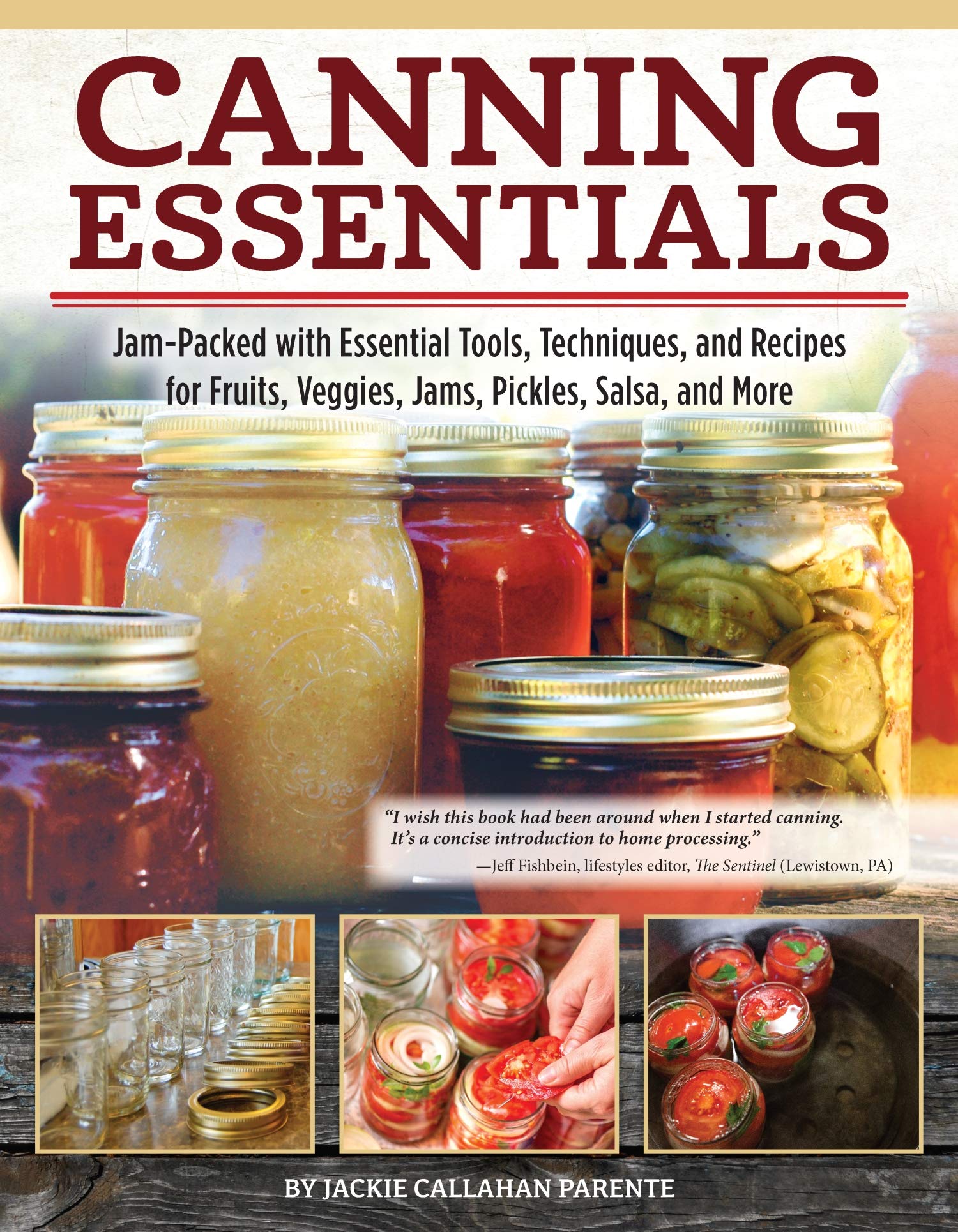 Canning Essentials: Jam-Packed with Essential Tools, Techniques, and Recipes for Fruits, Veggies, Jams, Pickles, Salsa, and More (Fox Chapel Publishing) Make Delicious, Sustainable Home-Canned Goods