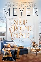 The Shop Around the Corner: A Sweet, Small Town, Southern Romance (Sweet Tea and a Southern Gentleman Book 2)