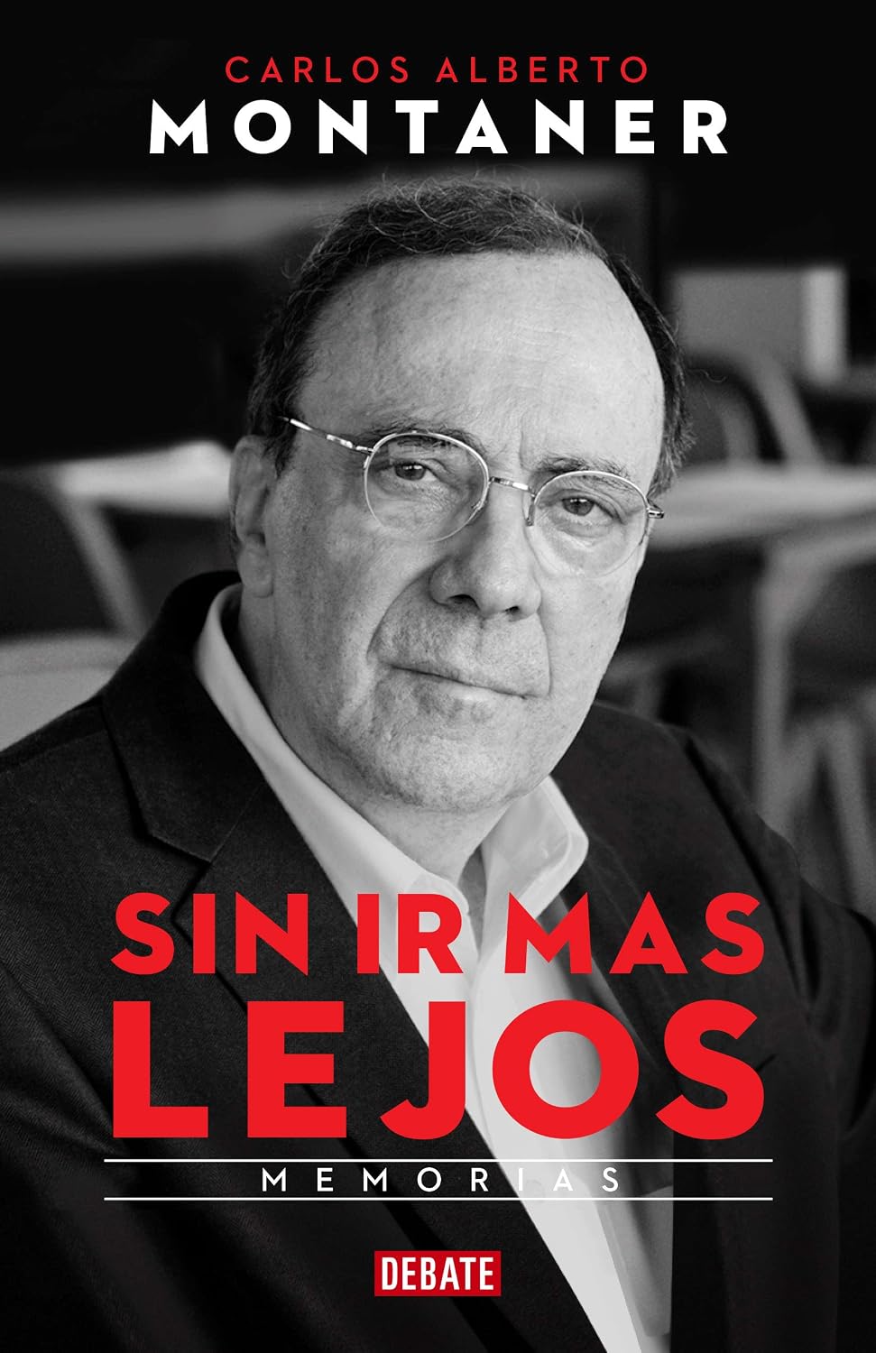 Sin ir más lejos: Memorias (Spanish Edition)