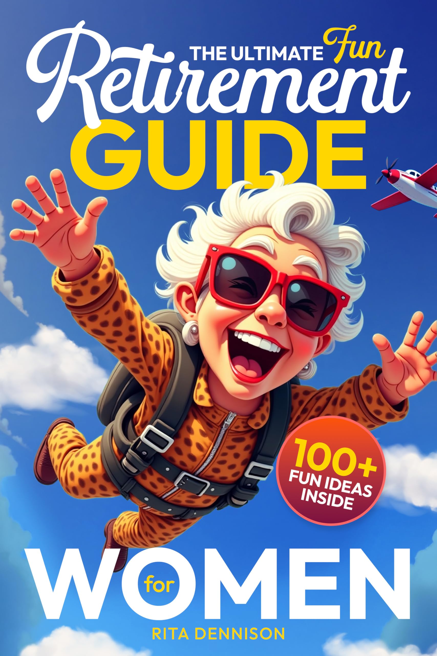 The Ultimate Fun Retirement Guide for Women: A Practical and Funny Gift to Help Retirees Feel Happy, Confident, and Excited About What’s Next