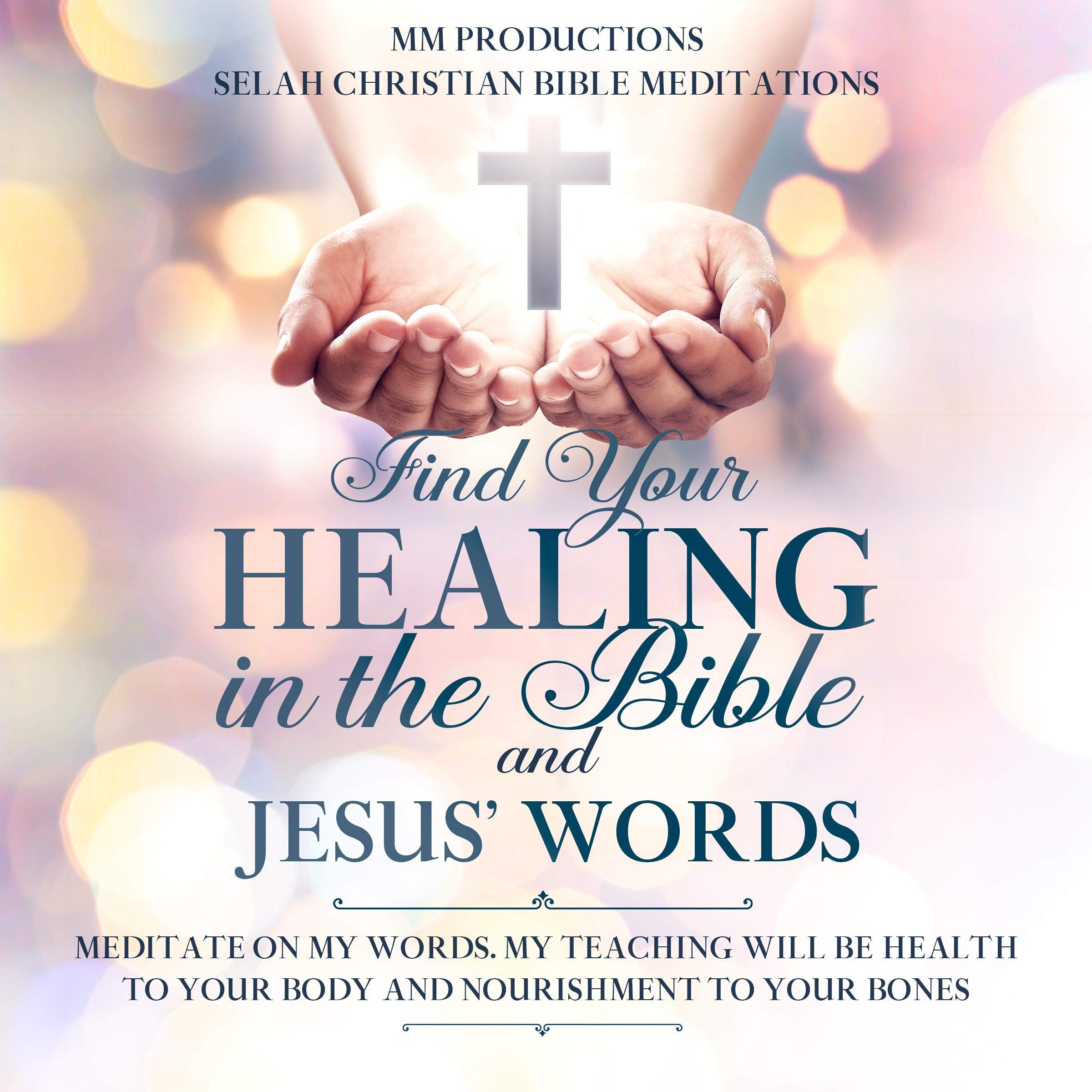 Find Your Healing in the Bible and Jesus’ Words