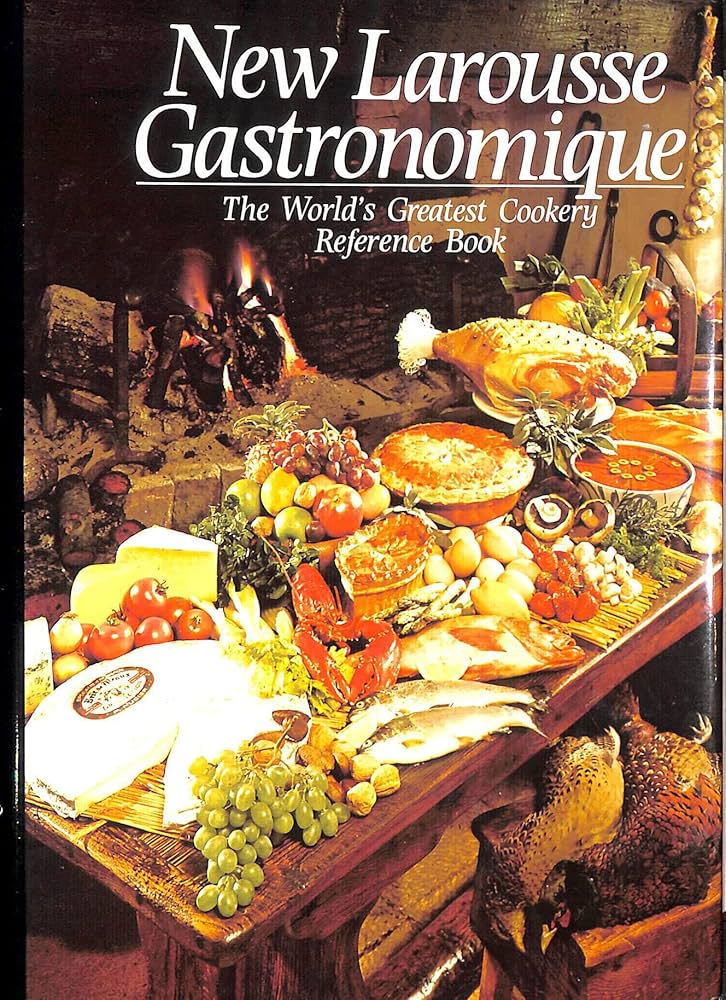 New Larousse Gastronomique - The World's Greatest Cookery