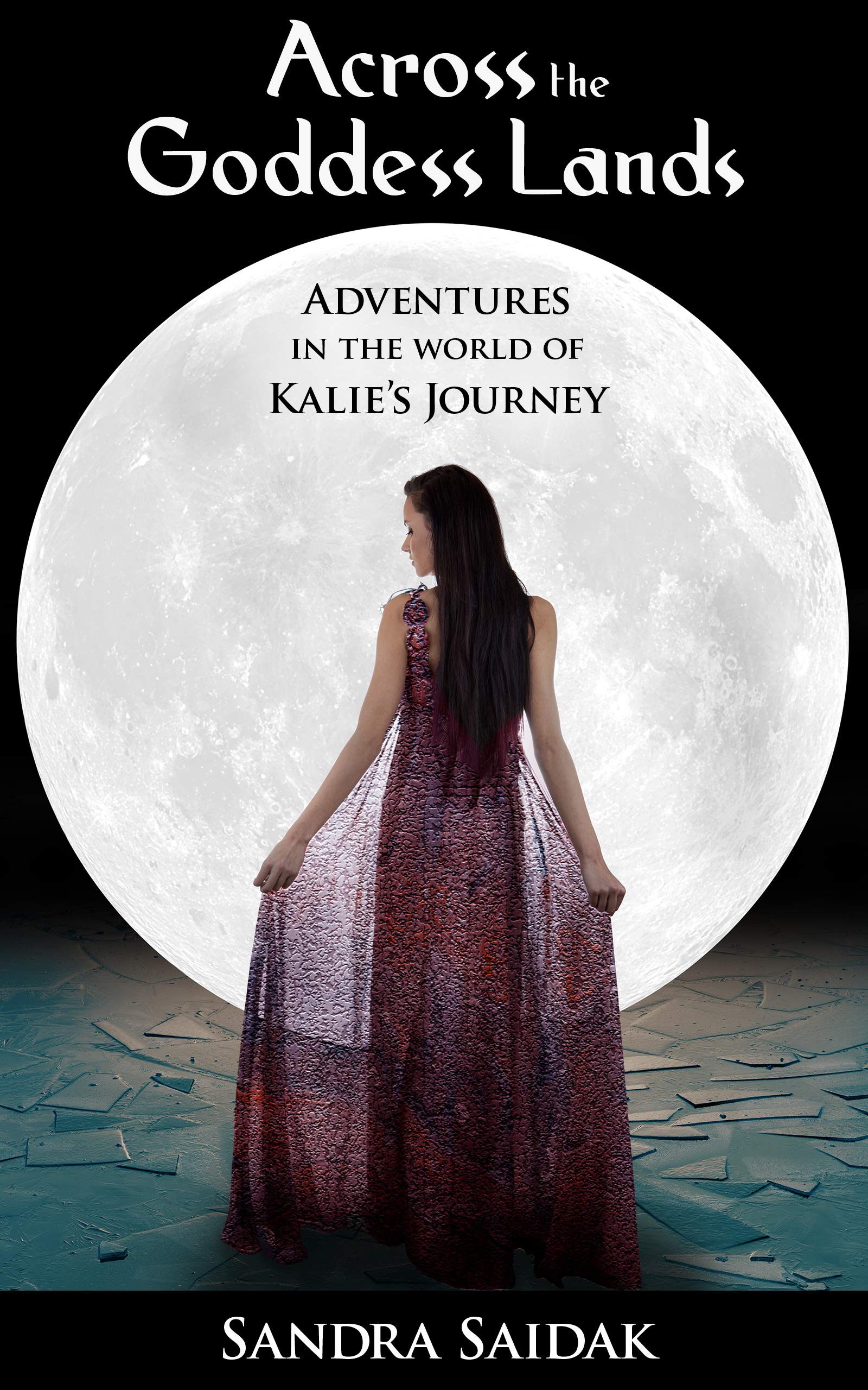 Across the Goddess Lands (Kalie's Journey, Book 4): Adventures in the World of Kalie's Journey