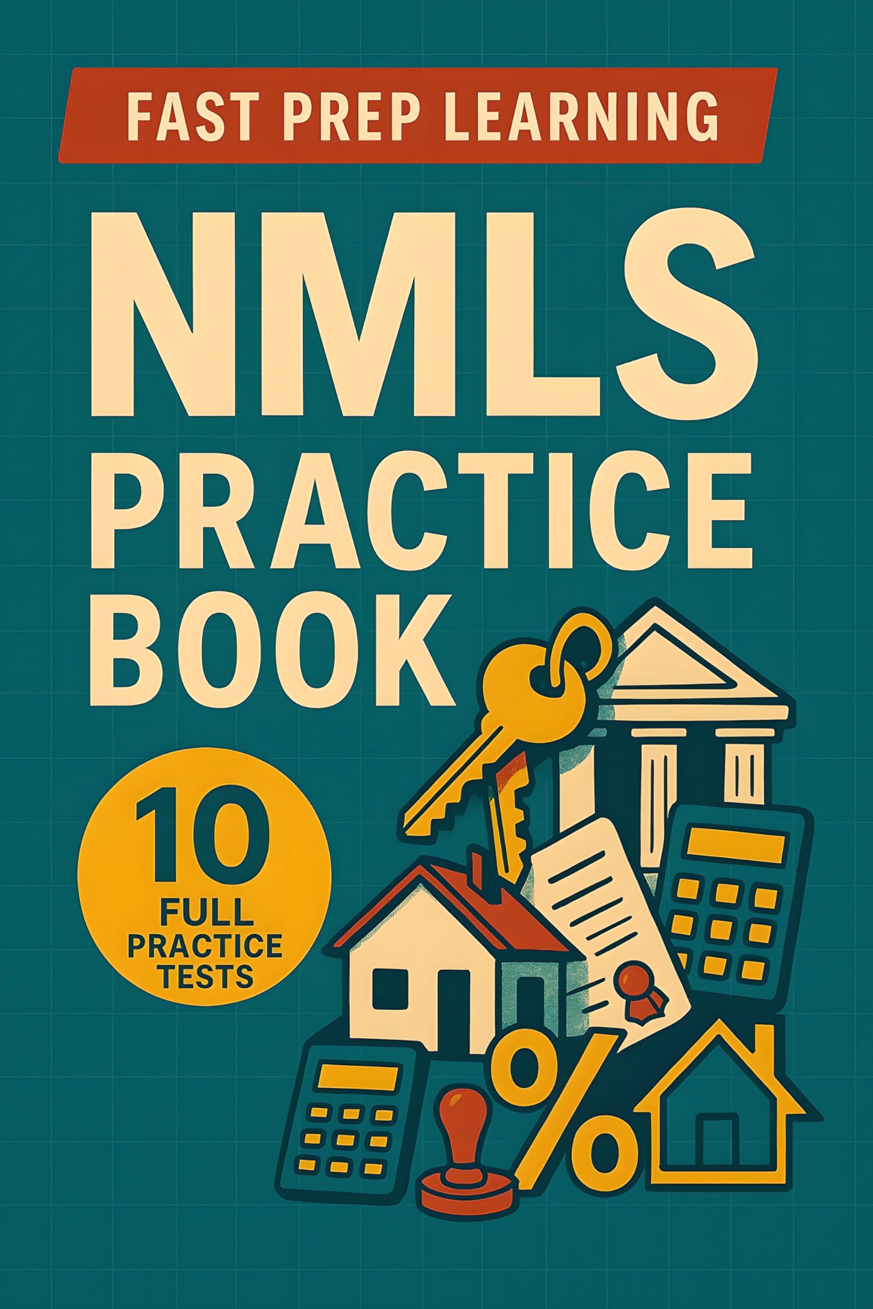 NMLS Practice Book: 10 Full Practice Tests for Complete NMLS Exam Preparation