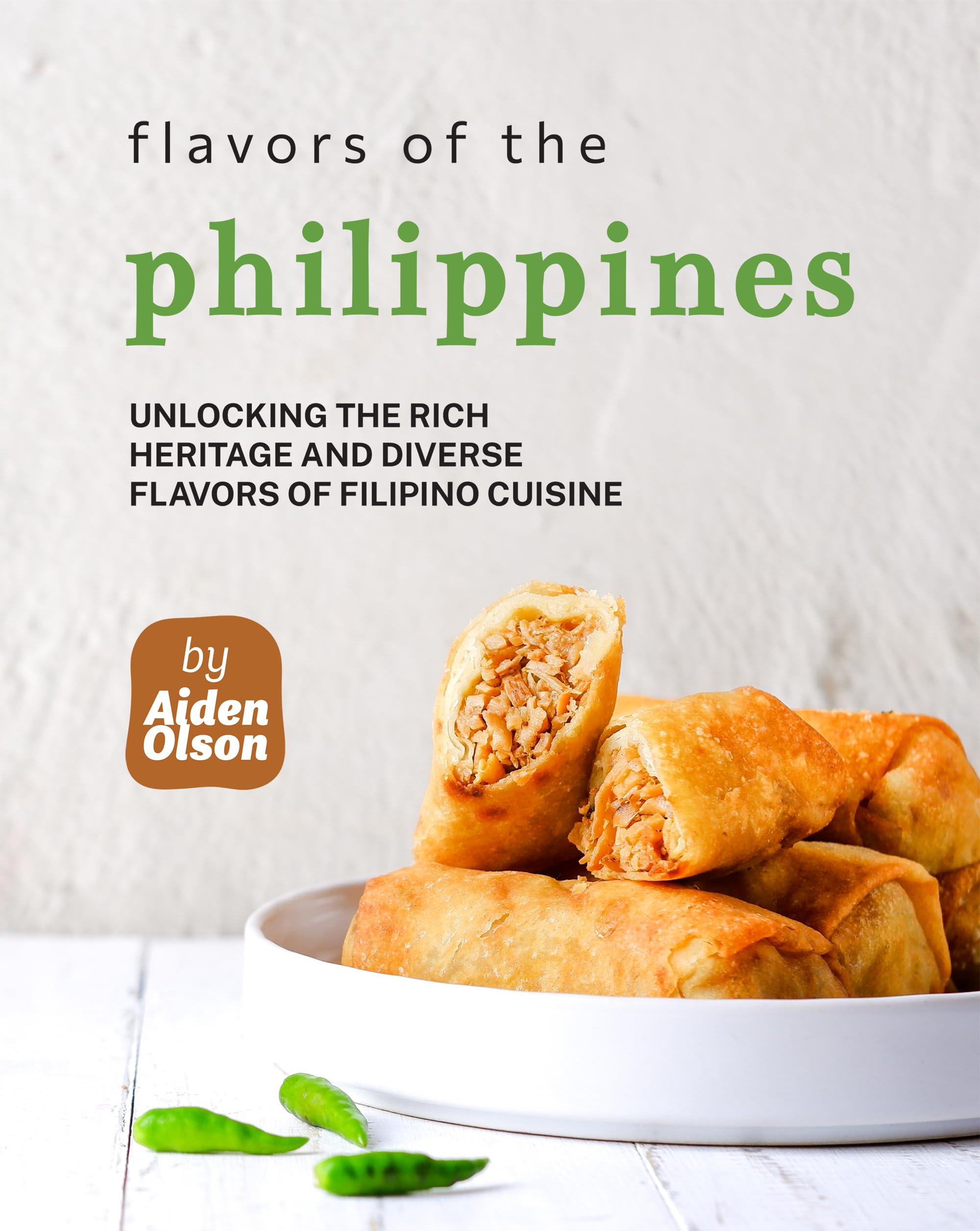 Buy Flavors of the Philippines: Unlocking the Rich Heritage and Diverse Buy Flavors of the Philippines: Unlocking the Rich Heritage and Diverse