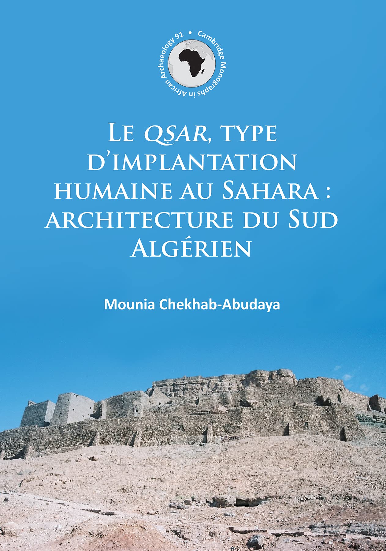 Le QSAR, type d'implantation humaine au Sahara: architecture du Sud Algerien ...