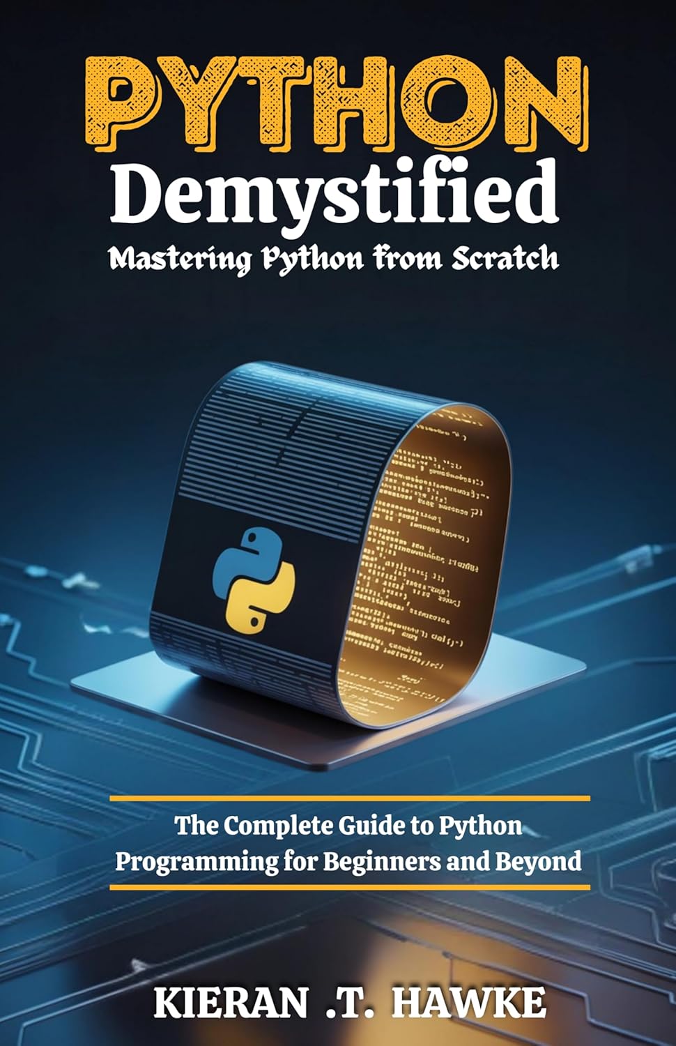 Python Demystified: Mastering Python from Scratch: The Complete Guide ...