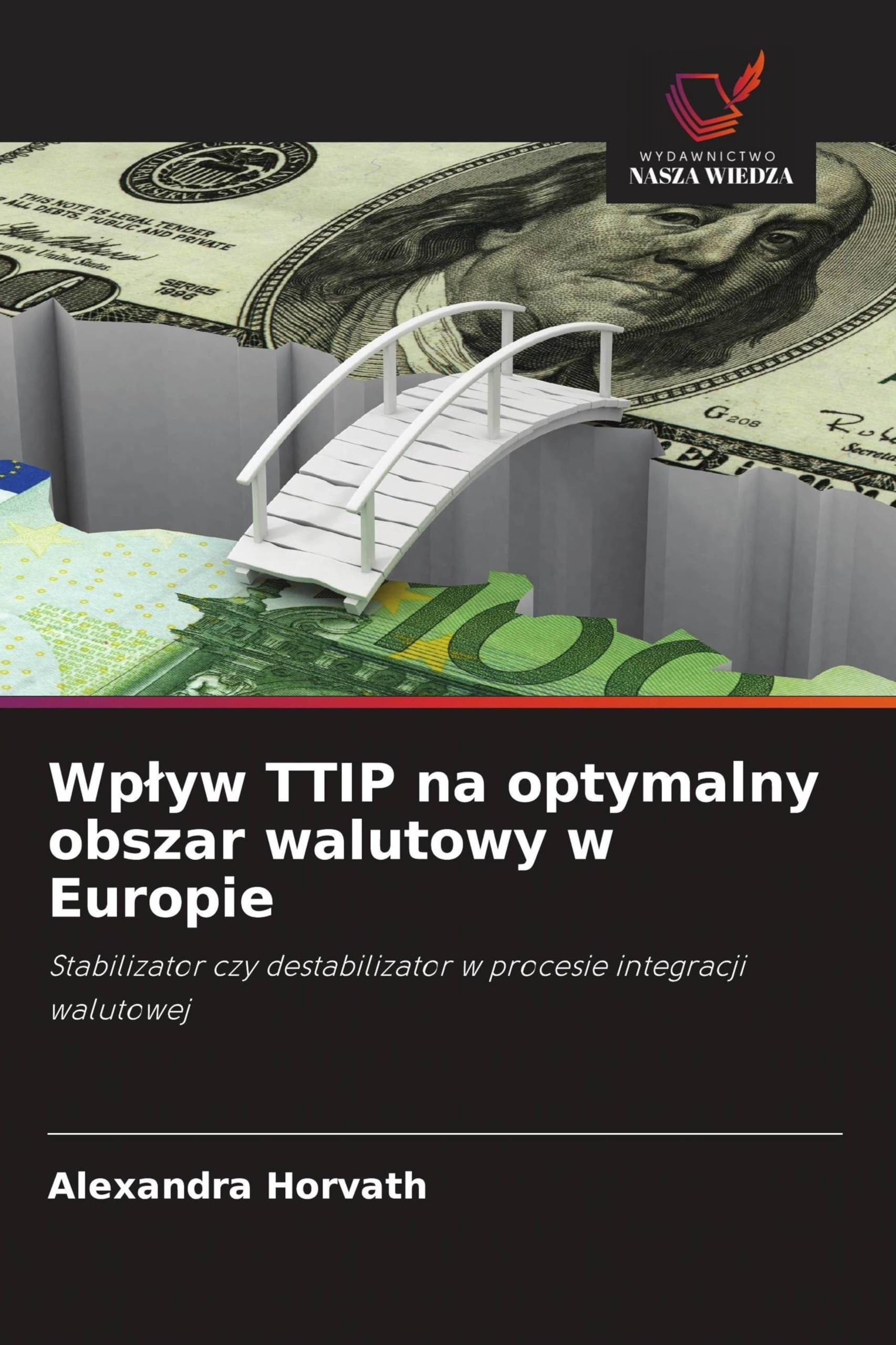 Wplyw TTIP na optymalny obszar walutowy w Europie: Stabilizator czy destabilizator w procesie integracji walutowej