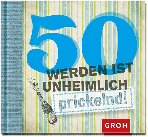 50 werden ist unheimlich... prickelnd