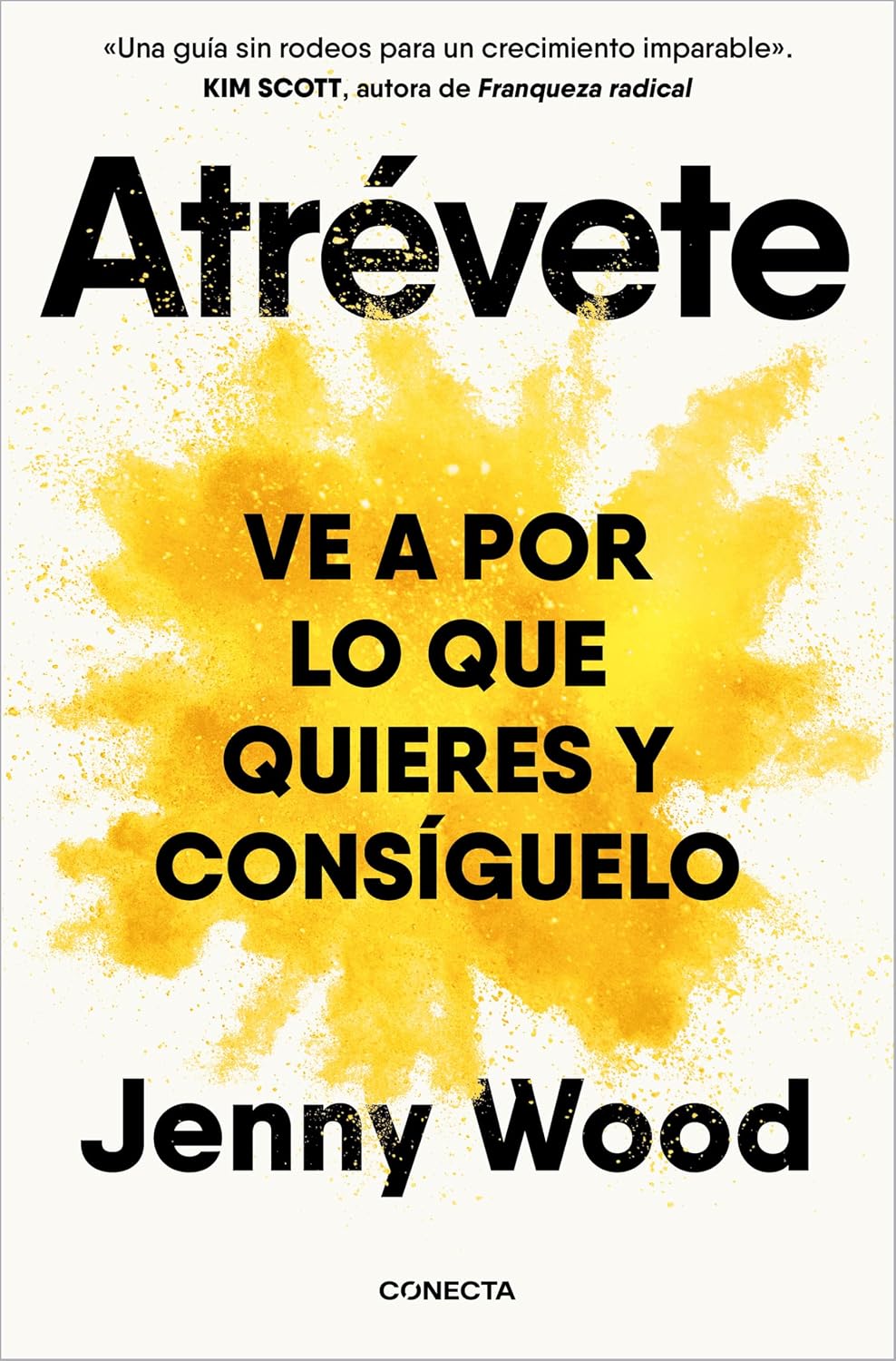 Atrévete: Ve a por lo que quieres y consíguelo / Wild Courage: Go After What You Want and Get It (Spanish Edition)