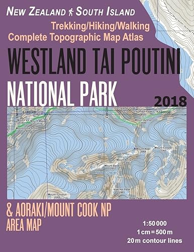 Westland Tai Poutini National Park &amp; Aoraki/Mount Cook NP Area Map Trekking/Hiking/Walking Complete Topographic Map Atlas New Zealand South Island ... (Travel Guide Hiking Maps for New Zealand)