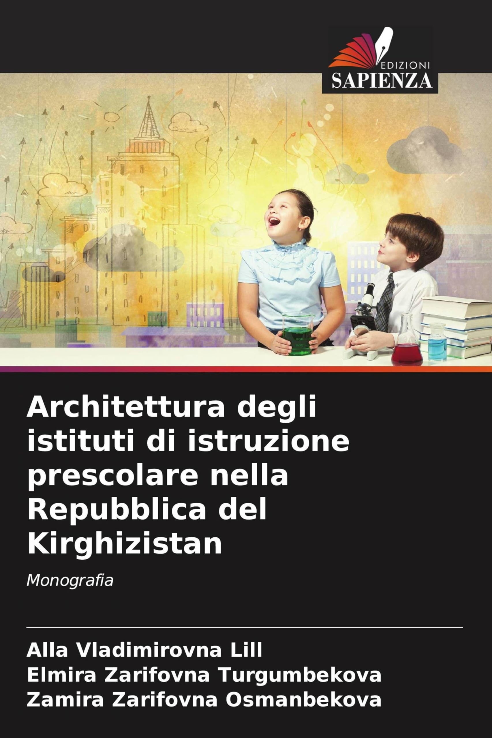 Architettura degli istituti di istruzione prescolare nella Repubblica del Kirghizistan: Monografia