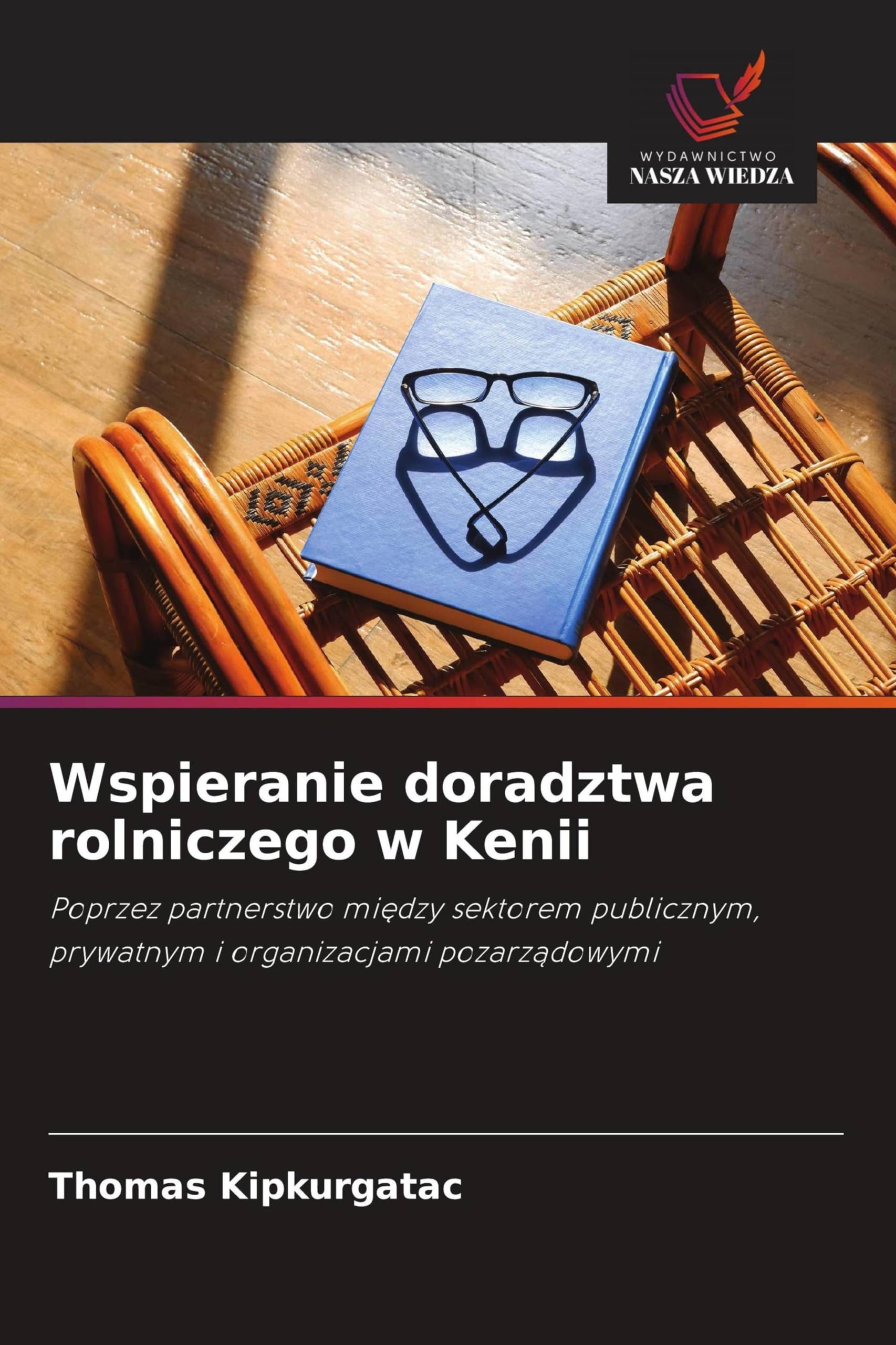 Wspieranie doradztwa rolniczego w Kenii: Poprzez partnerstwo mi¿dzy sektorem publicznym, prywatnym i organizacjami pozarz¿dowymi