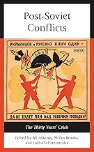 Post-Soviet Conflicts: The Thirty Years’ Crisis