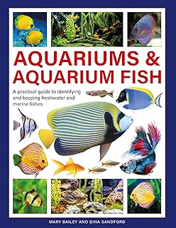 Aquariums & Aquarium Fish: A practical guide to identifying and keeping freshwater and marine fishes