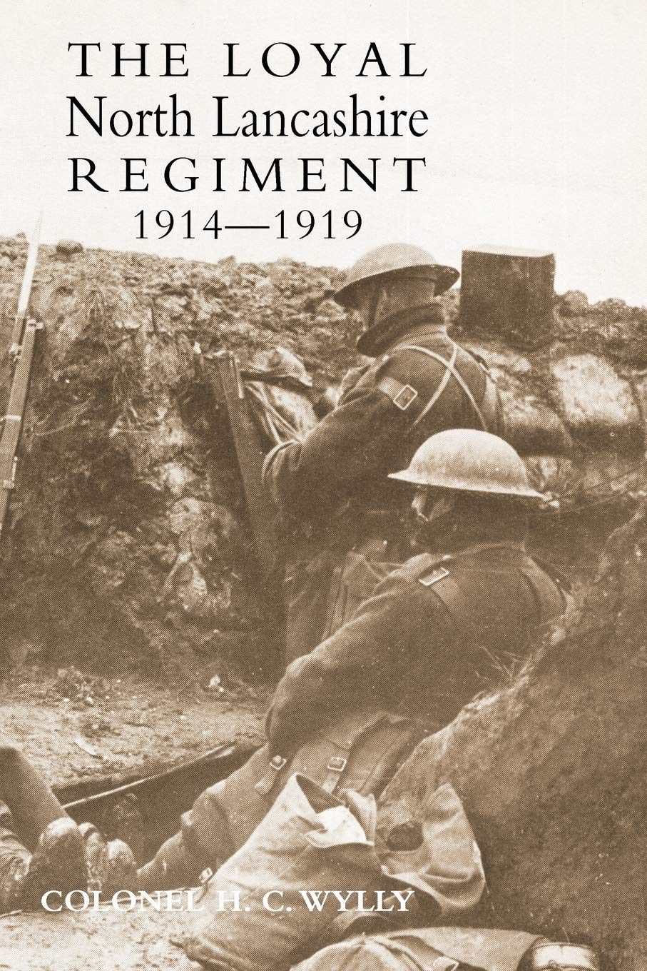 Loyal North Lancashire Regiment 1914-1919 - Colonel H. C. Wylly: Paperback