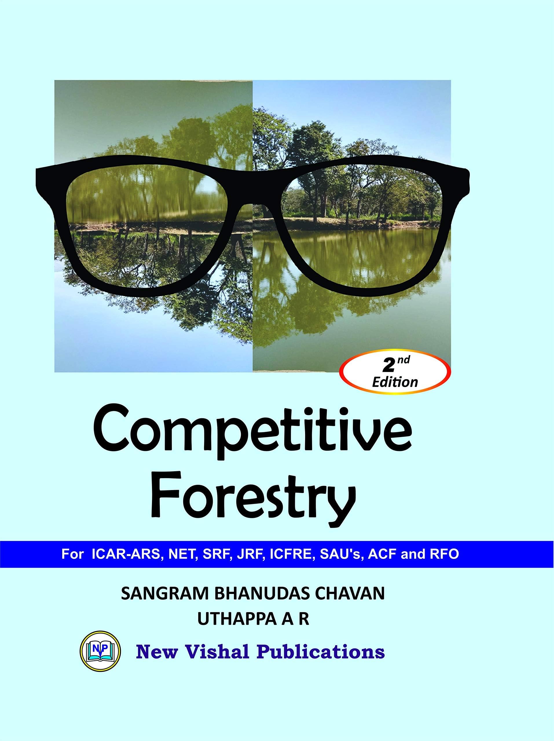 Competitive Forestry: ( For ICAR-ARS, NET, SRF, JRF, ICFRE, SAU's, ACF and RFO) - 2nd Edition