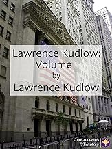 Lawrence Kudlow: Volume I