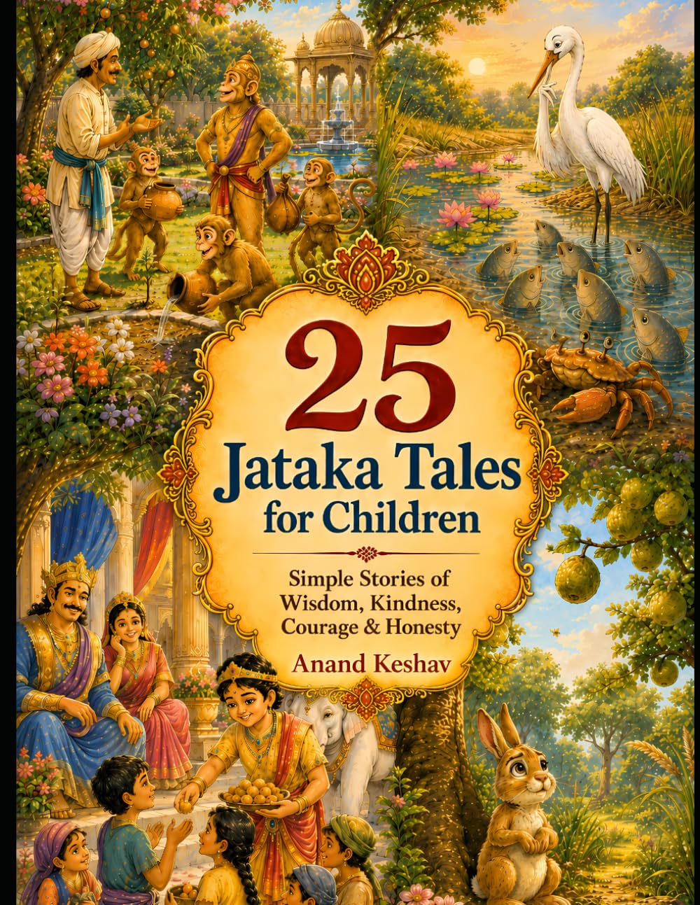 25 Jataka Tales for Children: Simple Buddhist Stories of Wisdom, Kindness, Courage and Honesty