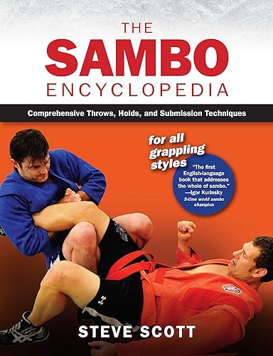 The Sambo Encyclopedia: Comprehensive Throws, Holds, and Submission Techniques For All Grappling Styles