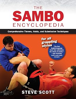 The Sambo Encyclopedia Comprehensive Throws, Holds, and Submission Techniques For All Grappling Styles