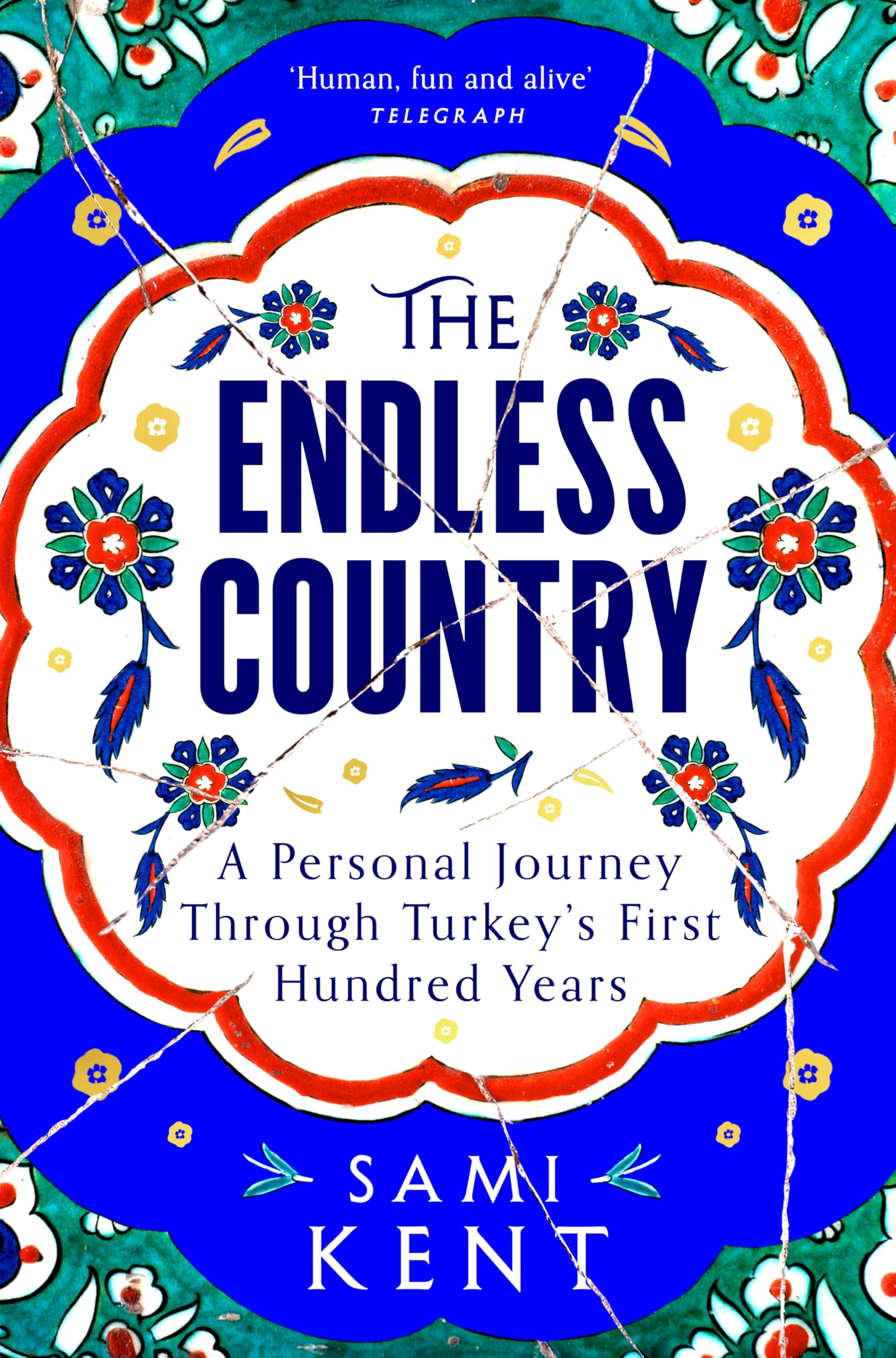 The Endless Country: A Personal Journey Through Turkey's First Hundred Years