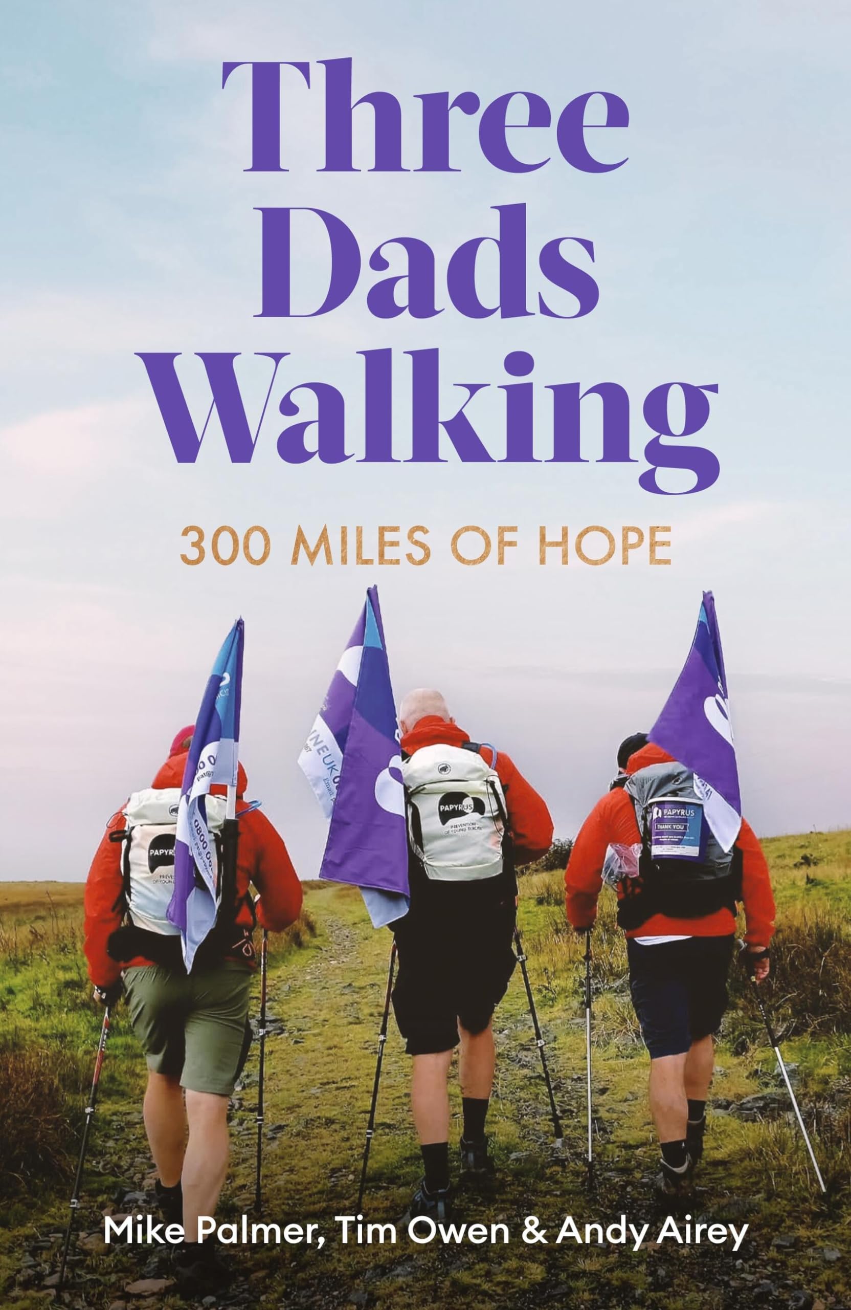 Three Dads Walking: 300 Miles of Hope. Palmer, Owen, Airey 9781472148445 New**