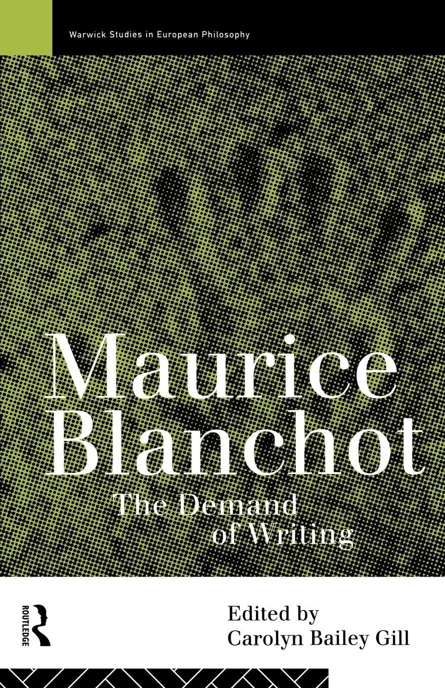 Maurice Blanchot: The Demand of Writing (Warwick Studies in European Philosophy)