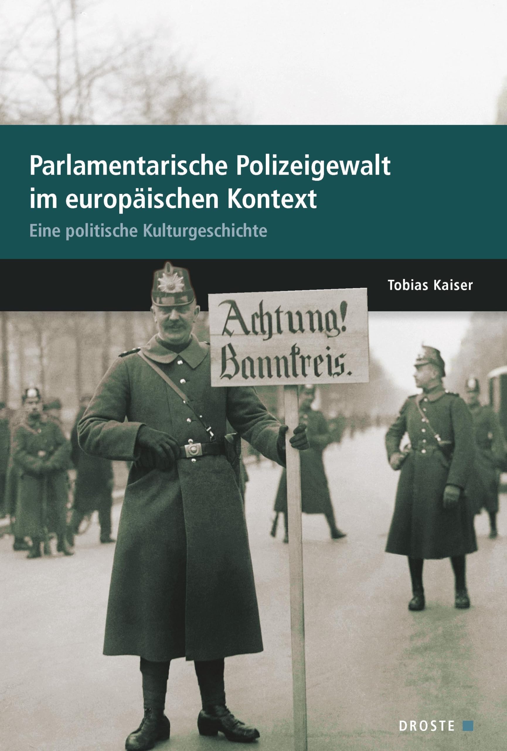 Parlamente in Europa / Parlamentarische Polizeigewalt im europäischen Kontext: Eine politische Kulturgeschichte (Beiträge zur Geschichte des Parlamentarismus und der politischen Parteien)