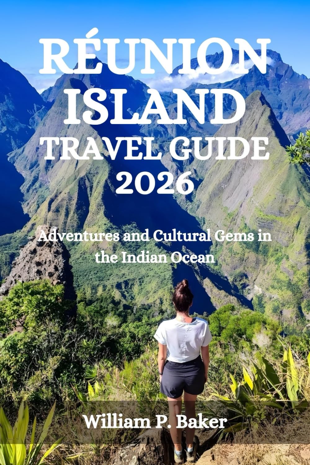 RÉUNION ISLAND TRAVEL GUIDE 2026: Adventures and Cultural Gems in the Indian Ocean