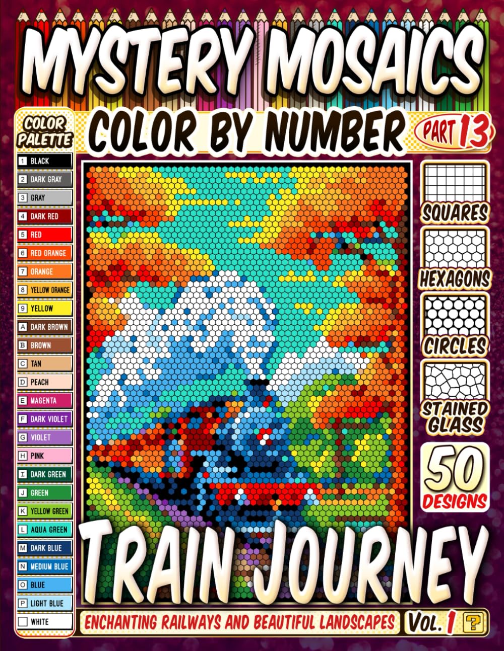 50 Vintage Train Journey - Mystery Mosaic Color by Number: Enchanting Railways and Beautiful Landscapes in Squares, Hexagons, Stained Glass, and Circles